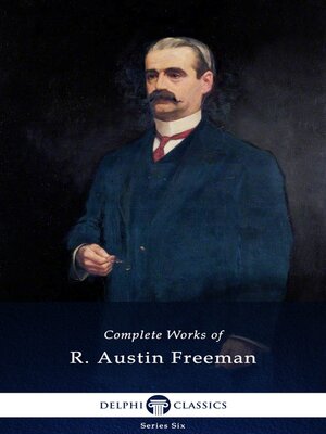 cover image of Complete Works of R. Austin Freeman (Delphi Classics)